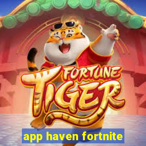 app haven fortnite